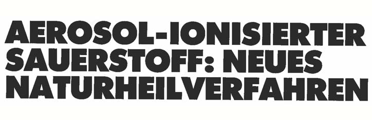 Aerosol-ionisierter Sauerstoff: Neues Naturheilverfahren