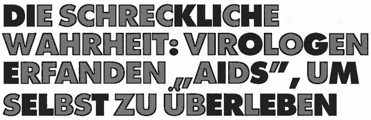 Virologen erfanden 'AIDS', um selbst zu überleben
