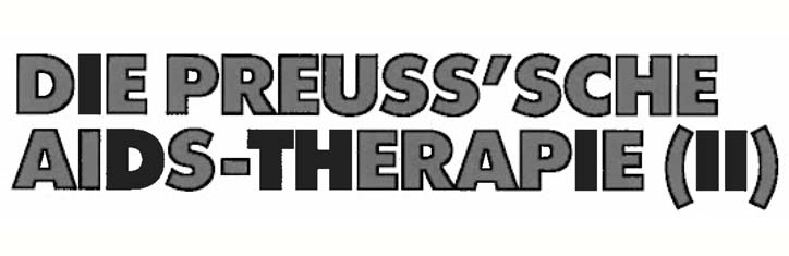Die Preußsche Aids-Therapie (II)