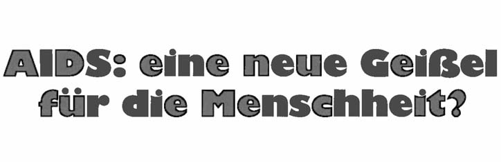 AIDS: eine neue Geißel für die Menschheit?
