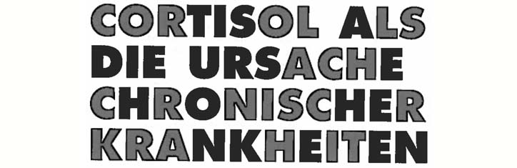 Cortisol als die Ursache chronischer Krankheiten