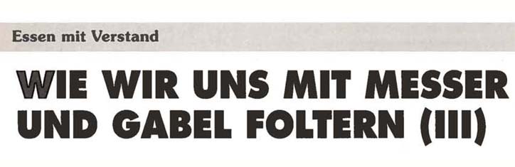 Wie wir uns mit Messern und Gabeln foltern Teil 3