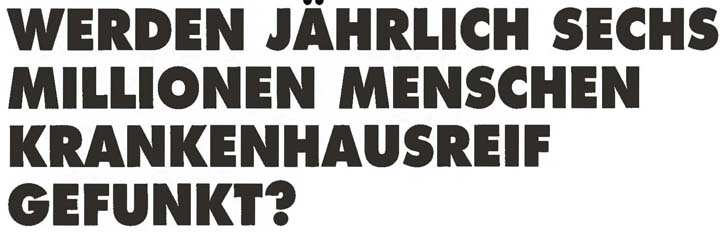 Werden jährlich sechs Millionen Menschen krankenhausreif gefunkt?