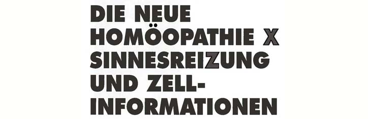 Die Neue Homöopathie (X): Sinnesreizung und Zellinformationen