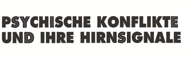 Psychische Konflikte und ihre Hirnsignale
