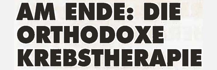 Am Ende: die orthodoxe Krebstherapie