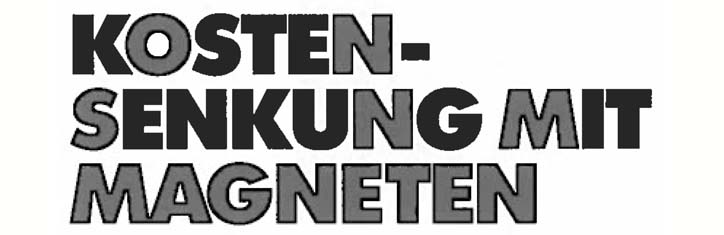 Kostensenkung mit Magneten