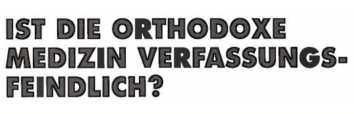 Ist die orthodoxe Medizin verfassungsfeindlich?