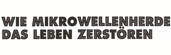Wie Mikrowellenherde das Leben zerstören