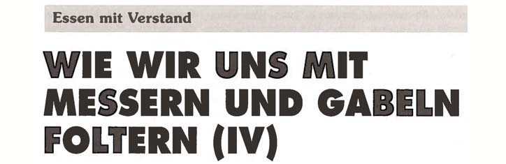 Wie wir uns mit Messer und Gabel foltern Teil 4