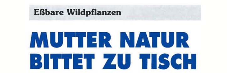 Essbare Wildpflanzen: Mutter Natur bittet zu Tisch