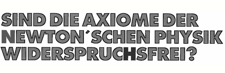Sind die Axiome der Newton'schen Physik widerspruchsfrei?
