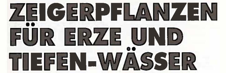 Zeigerpflanzen für Erze und Tiefenwässer