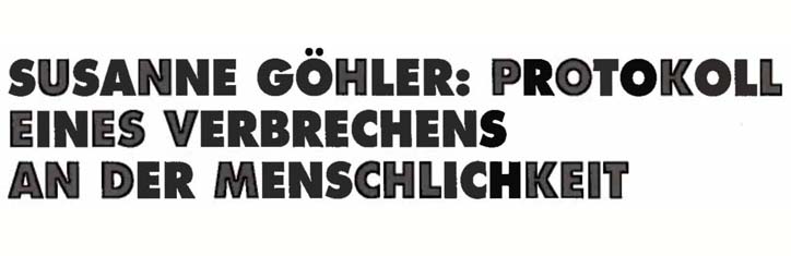 Susanne Göhler: Protokoll eines Verbrechens an der Menschlichkeit