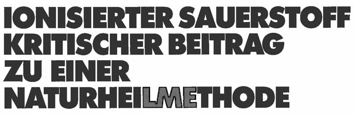 Ionisierter Sauerstoff – kritischer Beitrag zu einer Naturheilmethode