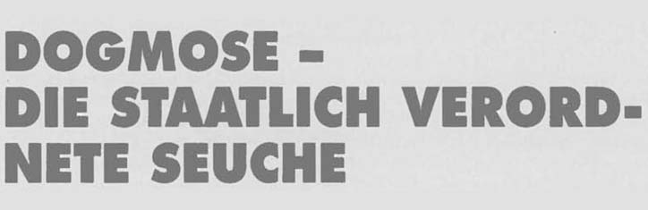 Dogmose – die staatlich verordnete Seuche