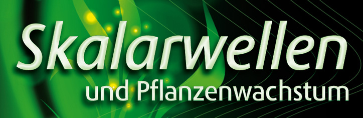 Skalarwellen und Pflanzenwachstum