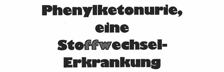 Phenylketonurie, eine Stoffwechsel-Erkrankung