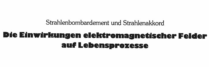 Die Einwirkungen elektromagnetischer Felder auf Lebensprozesse