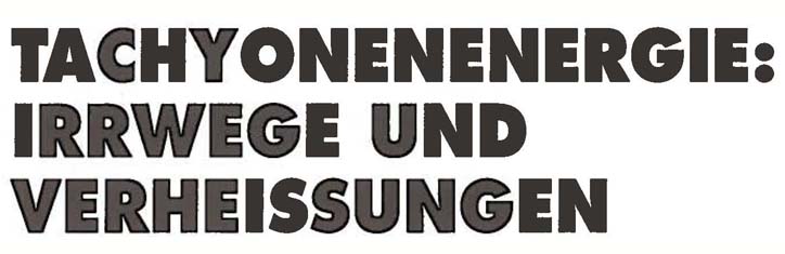 Tachyonen-Energie: Irrwege und Verheißungen