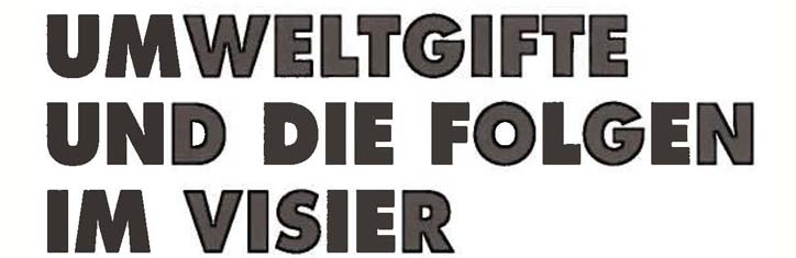 Umweltgifte und die Folgen im Visier