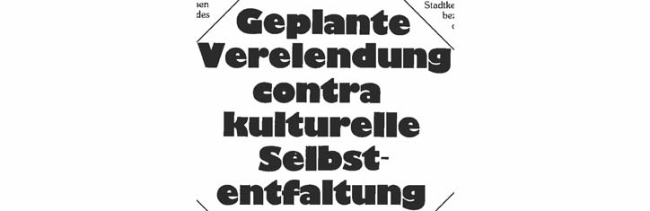 Geplante Verelendung contra kulturelle Selbstentfaltung